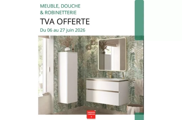 05/06/2026 - T.V.A. offerte sur la salle de bains : meubles, douches (parois, colonnes et receveurs) et robinetterie.